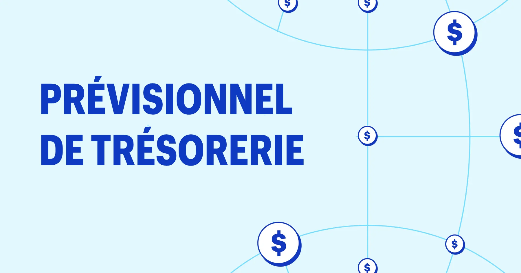 Prévisionnel de trésorerie : comment le construire et piloter votre entreprise